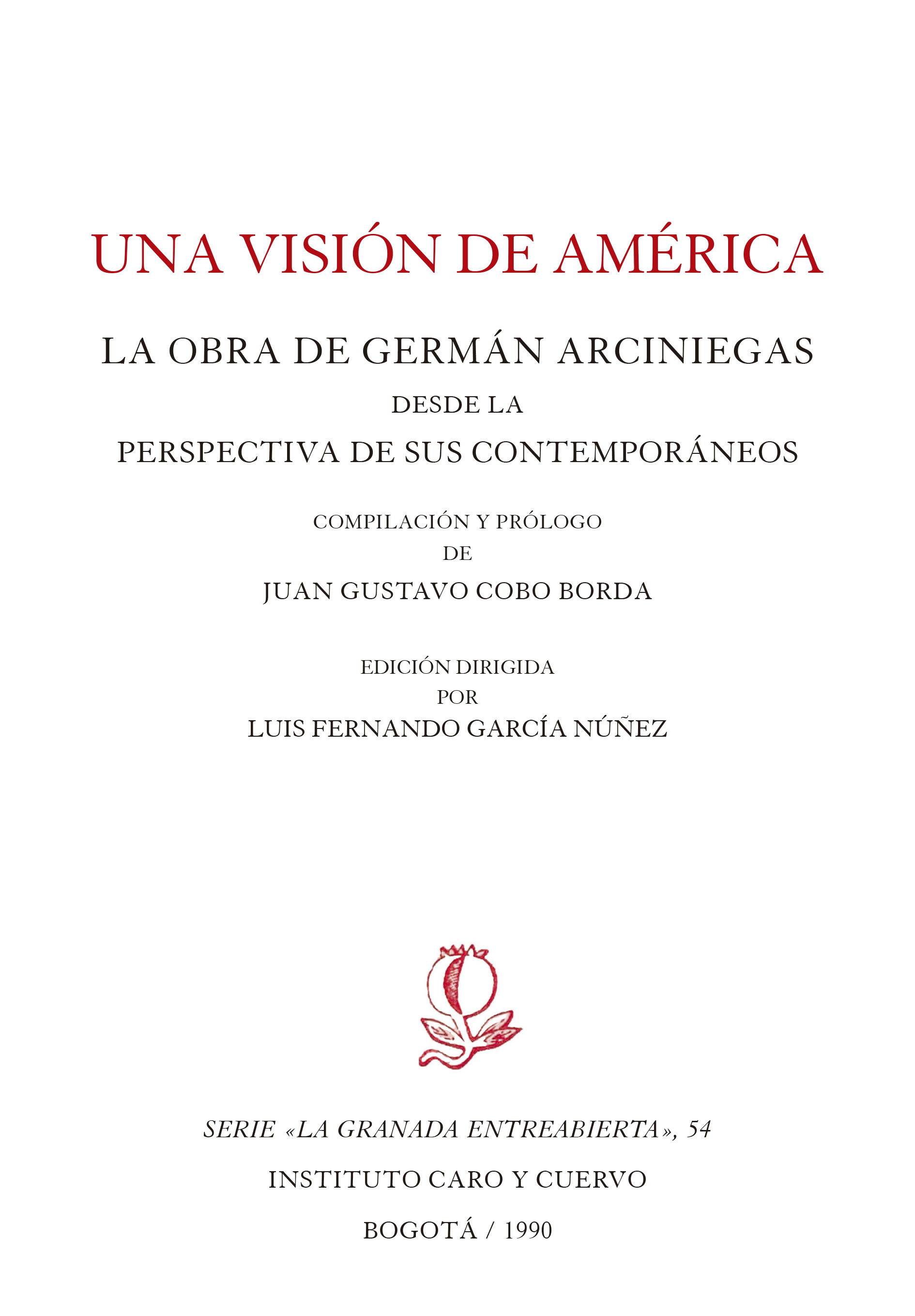 Una visión de América. La obra de Germán Arciniegas desde la perspectiva de sus contemporáneos